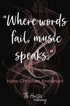 an image with the words, where words fail music speaks hans christian andersen