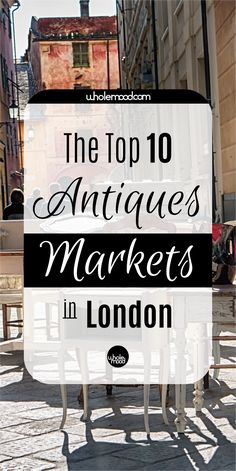 the top 10 antiques markets in london