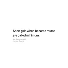 the words short girls when become mums are called minium on a white background