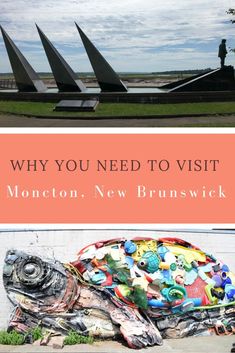 two pictures with the words, why you need to visit moneton new brunswick