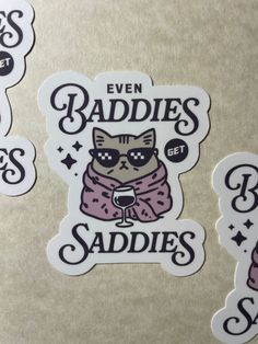 several stickers that say even raddies get saddes