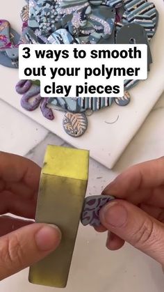 two hands are working on polymer clay pieces with the words 3 ways to smooth out your polymer clay pieces