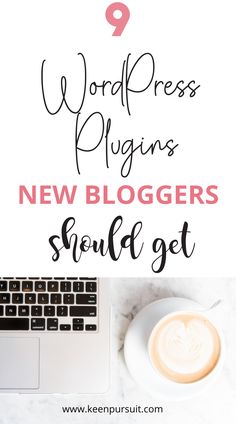 a cup of coffee next to a laptop with the words wordpress plugins new bloggers should get