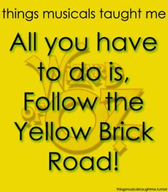 a yellow background with the words, all you have to do is follow the yellow brick road