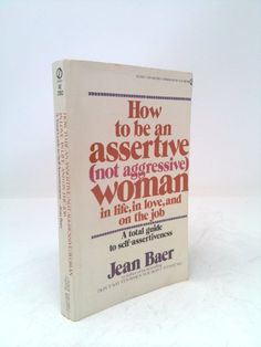 the book how to be an assistive not aggressive woman in life and on the job by jean baer