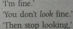 an old typewriter with the words i'm fine you don't look fine then stop looking