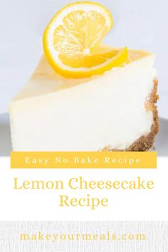 A slice of no bake lemon cheesecake topped with a thin slice of lemon. From makeyourmeals.com. Refreshing Dessert Recipes, Lemon Cheesecake Recipe, No Bake Lemon, Lemon Cheesecake Recipes, No Bake Lemon Cheesecake, Cream Cheese Bars, Lemon Zester, Homemade Graham Crackers