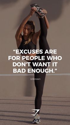 a woman doing yoga poses with a quote on the bottom right side that reads, excuses are for people who don't want it bad enough