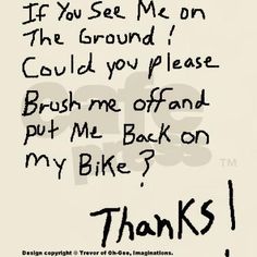 a handwritten thank card with the words, if you see me on the ground could you please brush me off and put me back on my bike?