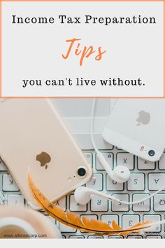 an iphone and headphones on top of a keyboard with text overlay that reads, how to prepare for the tax preparation tips you can't live without