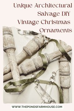 vintage christmas ornaments with text overlay that reads unique architectural salvage diy vintage christmas ornaments