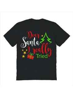 COMFY & COOL: Nearly There offers graphic shirts made of materials that are durable, comfortable, and easy to care for. Whether you're looking for a funny, inspirational, or pop-culture-inspired graphic shirt, we've got you covered.Nearly There Christmas Dear Santa Graphic Cotton Unisex T-Shirt Black Casual  Short Sleeve  Figure,Geometric,Letter,Slogan    Women Clothing, size features are:Bust: ,Length: ,Sleeve Length: Christmas Dear, Santa Graphic, Christmas Graphic, Holiday Vibes, Island Man, Christmas Men, Dear Santa, Graphic Shirt, Santa Christmas