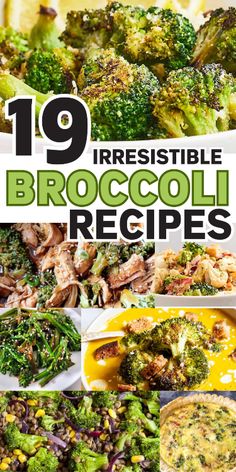 broccoli recipe collage with text overlay that reads 19 irresistiblely broccoli recipes