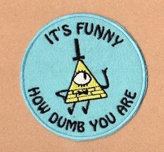 See Tattoo, Gravity Falls Bill Cipher, Funny Patches, Gravity Falls Bill, Gravity Fall, Desenhos Gravity Falls, Bill Cipher, Cute Patches, Velcro Patches