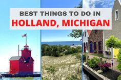 the best things to do in holland, michigan with pictures of lighthouses and houses