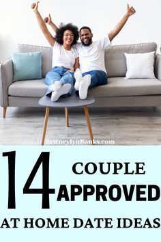 two people sitting on a couch with their arms in the air and text that reads, couple approved at home date ideas