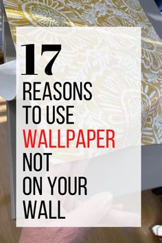 someone is using their cell phone to use wallpaper on your wall with text overlay that reads 17 reasons to use wallpaper not on your wall