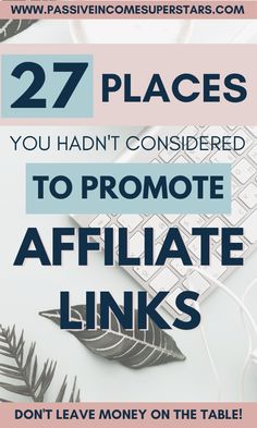 the words, 27 places you didn't considered to promote afflate links