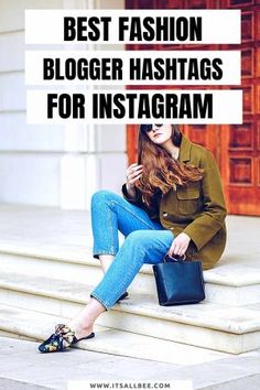 a woman sitting on the steps with her hand in her purse and text overlay that reads best fashion blogger hashs for instagramm