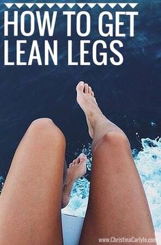 a woman's legs on the back of a boat with text overlay reading how to get lean legs