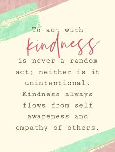 a pink and green quote with the words to act with kindness