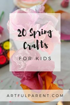 pink flowers with text overlay reading 20 spring crafts for kids artfulparent com