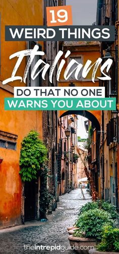 an alley way with the words weird things italian do that no one wants you about