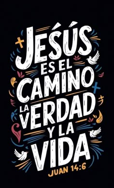 the words jesus es el camino verdad y la vida written in spanish