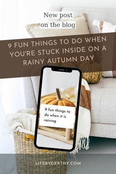 a phone with the text 9 fun things to do when you're stuck inside on a rainy autumn day