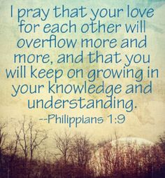 an image with the words pray that your love for each other will overflow more and more