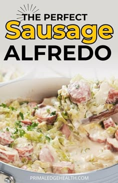 the perfect sausage alfredo recipe in a skillet with text overlay that reads, the perfect sausage alfredo