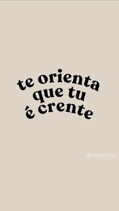 the words are written in black ink on a beige background, which reads te orientta que tu e crente