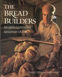 the bread builder's hearth loaves and masonry ovens