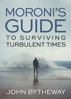 a man standing on top of a beach next to the ocean with text that reads moroni's guide to surviving turbulent times