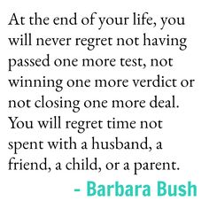 Barbara Bush quote Bush Quotes, Lady Barbara, George H W Bush, Mottos To Live By, Barbara Bush, Presidential Libraries, College Station, Saying Goodbye, Time Quotes