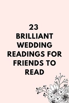 the text reads 23 brilliant wedding readings for friends to read on pink background with black and white flowers