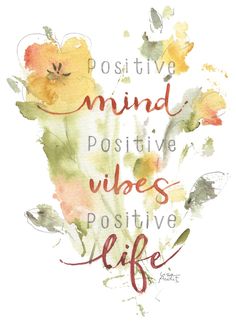 a painting with the words positive mind, positive vibes and positive life