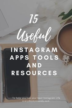 a cup of coffee, notebook and pen with the words 15 useful instagram apps and resources