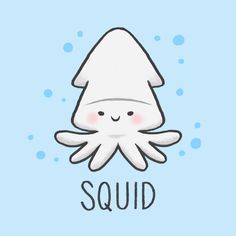 an octopus with the words squid on it