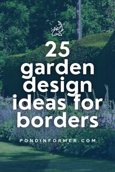 the words 25 garden design ideas for borders