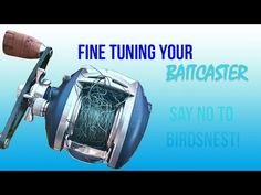 a fishing reel with the words fine tuning your batcaster say no to birdsnest