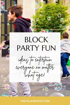 kids playing with soap bubbles in the street and text overlay reads block party fun ideas to entertain everyone no matter what age