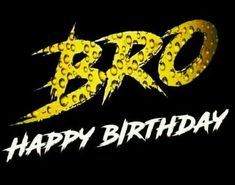 a happy birthday card with the words,'bro happy birthday'in white letters