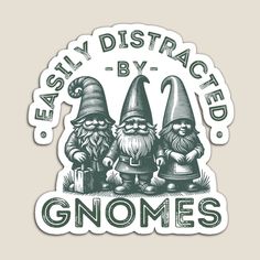 sticker with three gnomes and the words easily distracted by gnomes