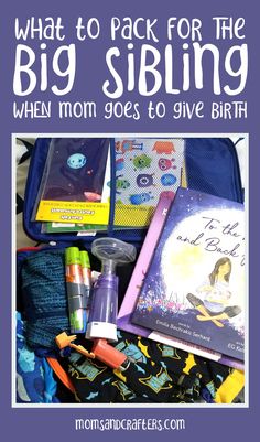 what to pack for the big sibling when mom goes to give birth with text overlay that reads, what to pack for the big sibling when mom goes to give birth