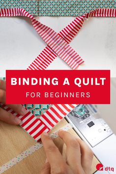 someone is making a quilt with the words binding a quilt for beginners on it