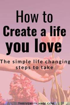 How To Create A Life You Love, Creating A Life You Love, Finding Passion In Life, How To Love Your Life, Create A New Version Of Yourself, Create A Life You Love, How To Love Life, How To Find Your Passion, How To Find My Style