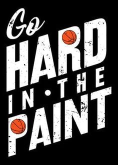 the words go hard in the paint with basketballs on it's black background