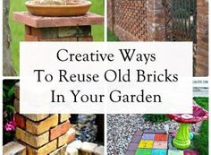 four different pictures with the words creative ways to reuse old bricks in your garden