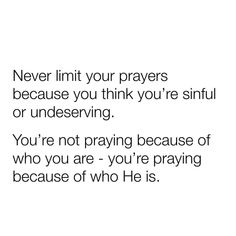 an image with the words never limit your prayers because you think you're sinful or undeseving